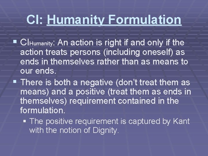 CI: Humanity Formulation § CIHumanity: An action is right if and only if the