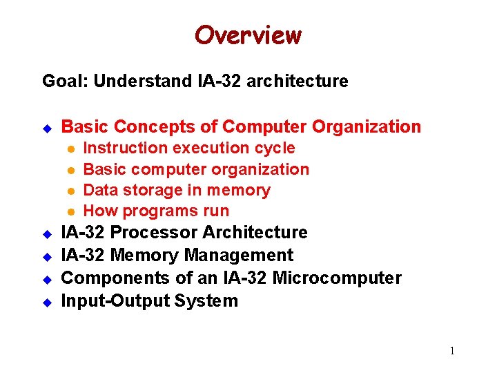 Overview Goal: Understand IA-32 architecture u Basic Concepts of Computer Organization l l u