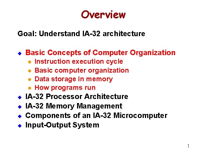 Overview Goal: Understand IA-32 architecture u Basic Concepts of Computer Organization l l u