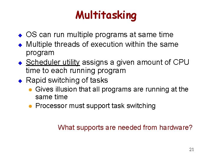 Multitasking u u OS can run multiple programs at same time Multiple threads of