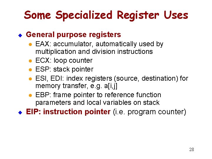 Some Specialized Register Uses u General purpose registers l l l u EAX: accumulator,