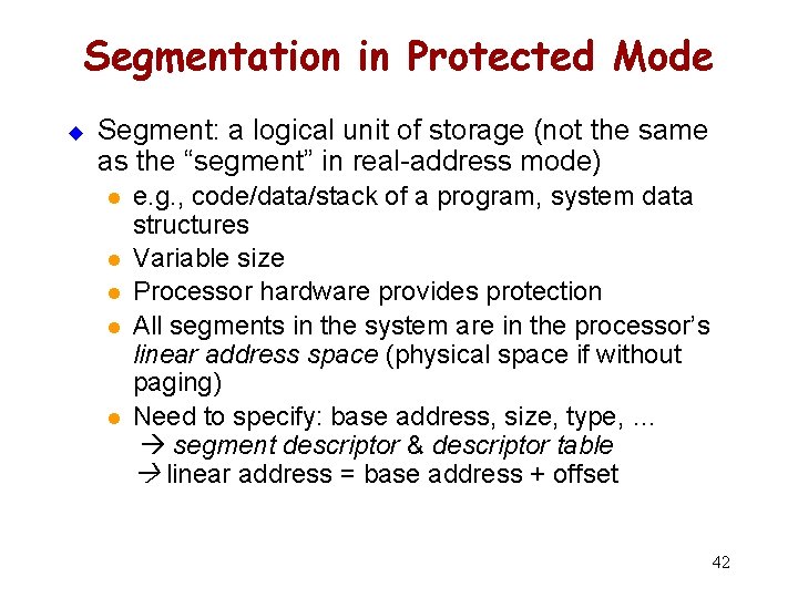 Segmentation in Protected Mode u Segment: a logical unit of storage (not the same
