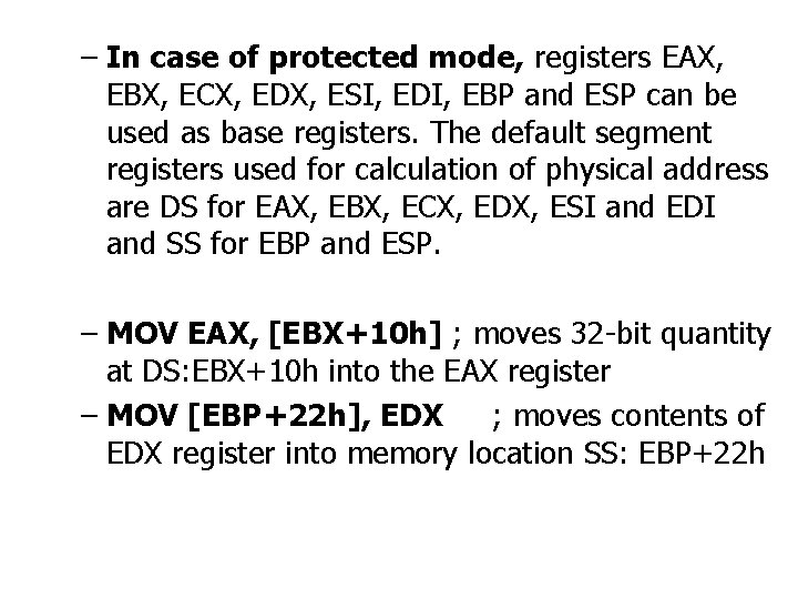 – In case of protected mode, registers EAX, EBX, ECX, EDX, ESI, EDI, EBP