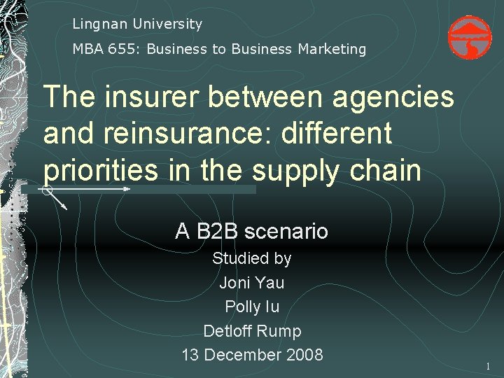Lingnan University MBA 655: Business to Business Marketing The insurer between agencies and reinsurance: