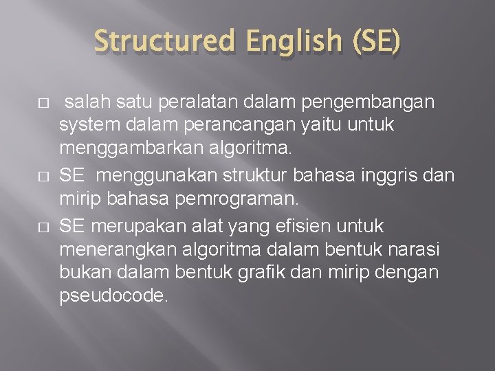 Structured English (SE) � � � salah satu peralatan dalam pengembangan system dalam perancangan