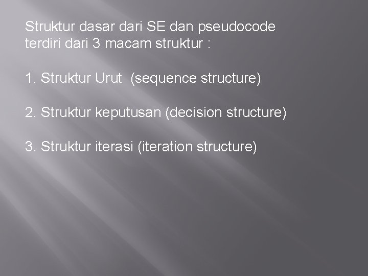 Struktur dasar dari SE dan pseudocode terdiri dari 3 macam struktur : 1. Struktur