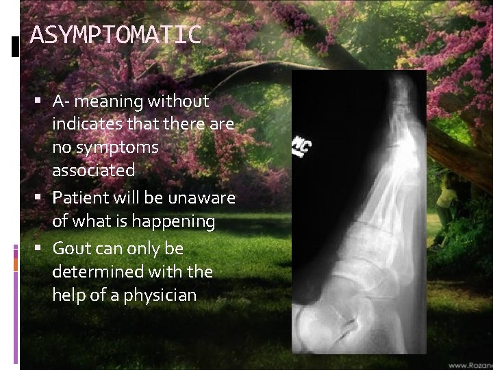 ASYMPTOMATIC A- meaning without indicates that there are no symptoms associated Patient will be