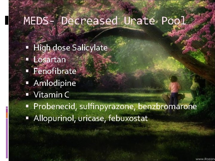 MEDS- Decreased Urate Pool High dose Salicylate Losartan Fenofibrate Amlodipine Vitamin C Probenecid, sulfinpyrazone,