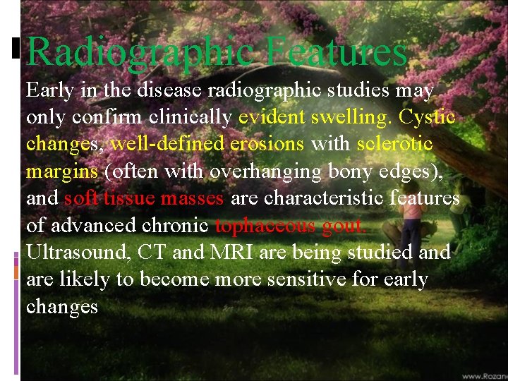 Radiographic Features Early in the disease radiographic studies may only confirm clinically evident swelling.