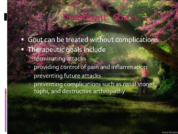 Treatment Goals Gout can be treated without complications. Therapeutic goals include terminating attacks providing