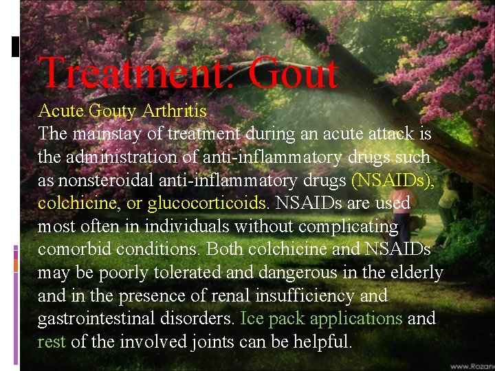 Treatment: Gout Acute Gouty Arthritis The mainstay of treatment during an acute attack is