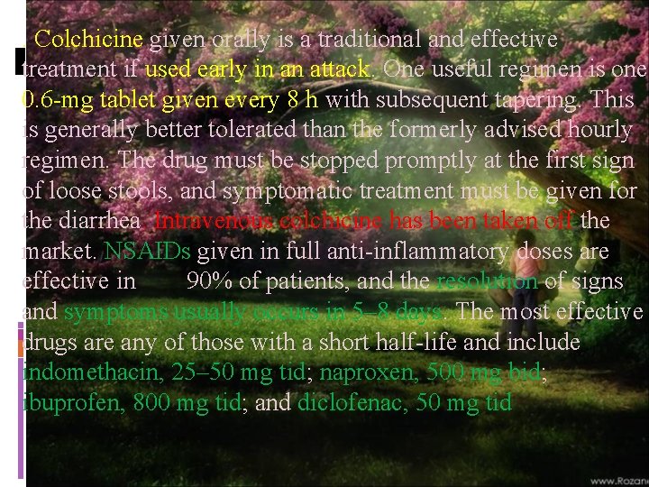 . Colchicine given orally is a traditional and effective treatment if used early in