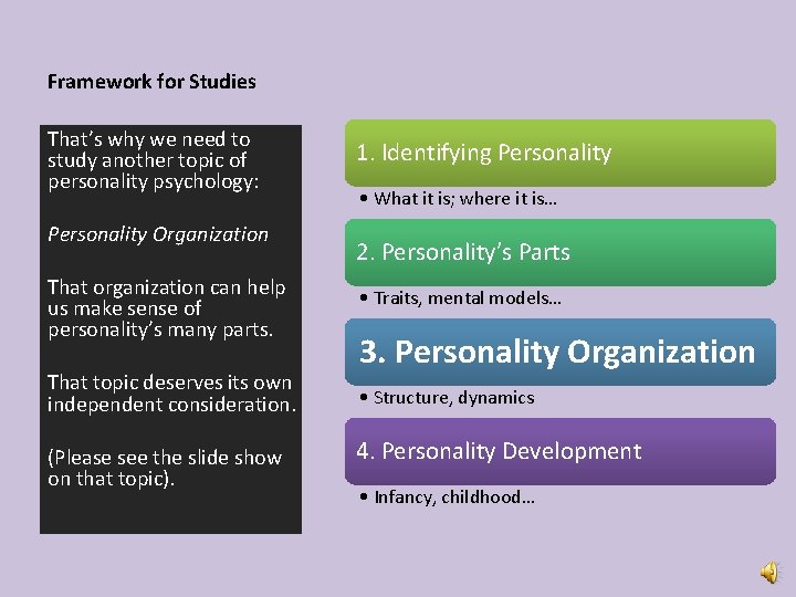 Framework for Studies That’s why we need to study another topic of personality psychology: