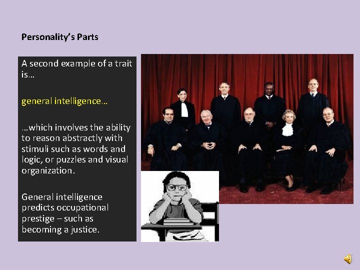 Personality’s Parts A second example of a trait is… general intelligence… …which involves the