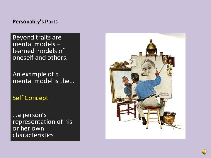 Personality’s Parts Beyond traits are mental models – learned models of oneself and others.