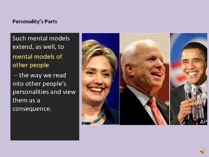 Personality’s Parts Such mental models extend, as well, to mental models of other people