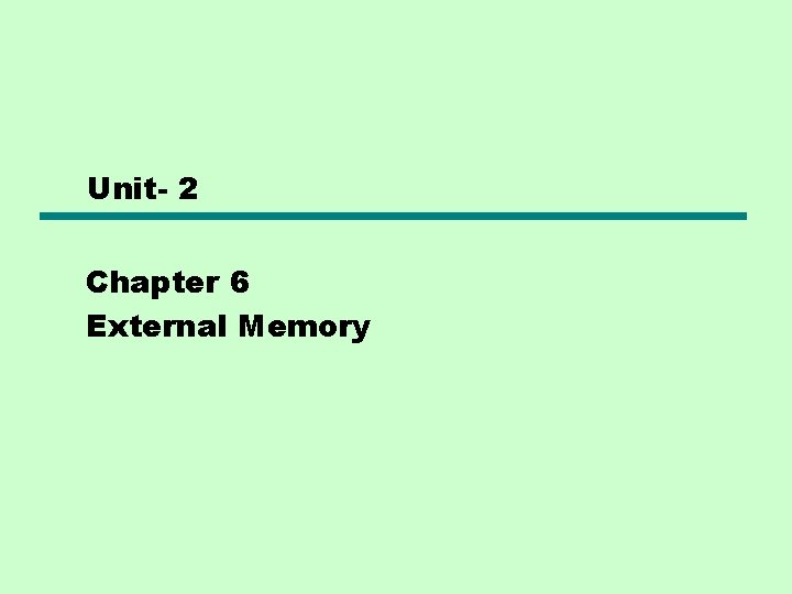 Unit- 2 Chapter 6 External Memory 