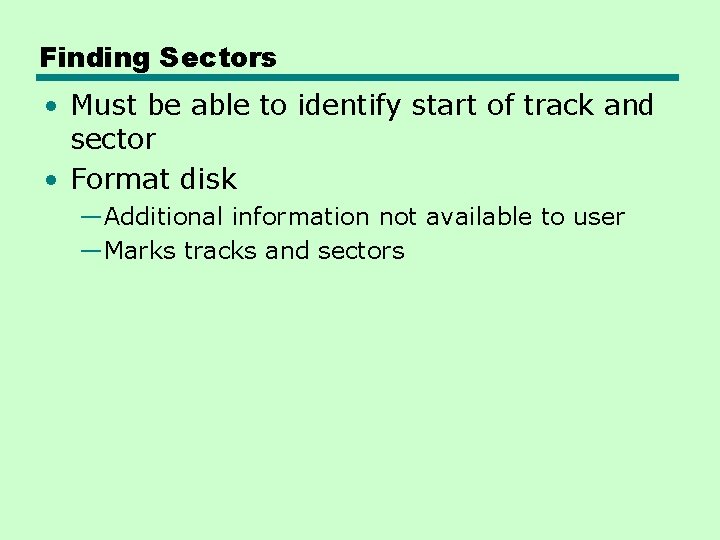 Finding Sectors • Must be able to identify start of track and sector •