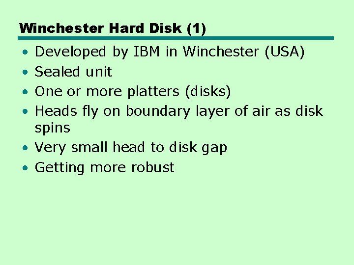 Winchester Hard Disk (1) • • Developed by IBM in Winchester (USA) Sealed unit