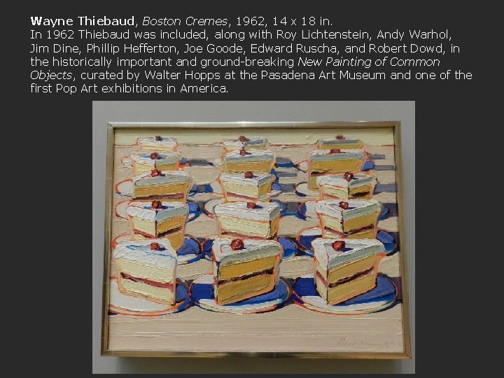 Wayne Thiebaud, Boston Cremes, 1962, 14 x 18 in. In 1962 Thiebaud was included,
