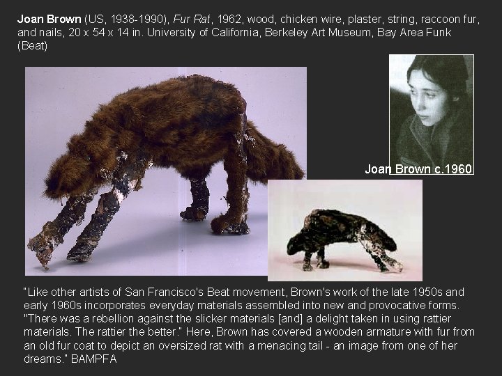 Joan Brown (US, 1938 -1990), Fur Rat, 1962, wood, chicken wire, plaster, string, raccoon