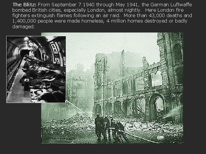 The Blitz: From September 7 1940 through May 1941, the German Luftwaffe bombed British