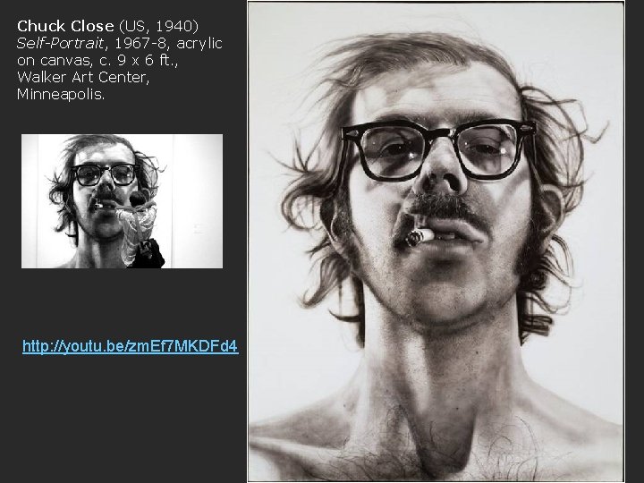Chuck Close (US, 1940) Self-Portrait, 1967 -8, acrylic on canvas, c. 9 x 6