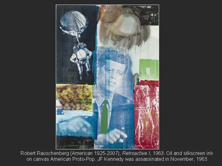 Robert Rauschenberg (American 1925 -2007), Retroactive I, 1963. Oil and silkscreen ink on canvas