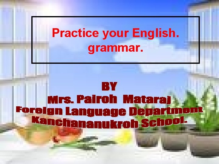 Practice your English. grammar. 