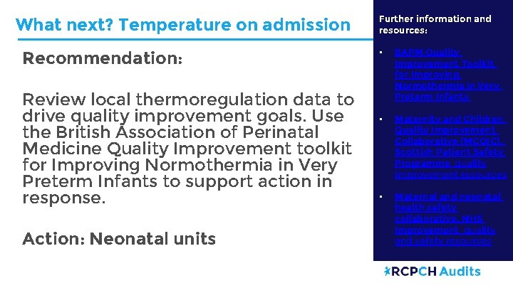 What next? Temperature on admission Recommendation: Review local thermoregulation data to drive quality improvement