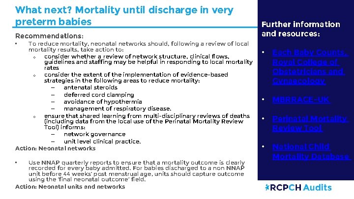What next? Mortality until discharge in very preterm babies Recommendations: To reduce mortality, neonatal