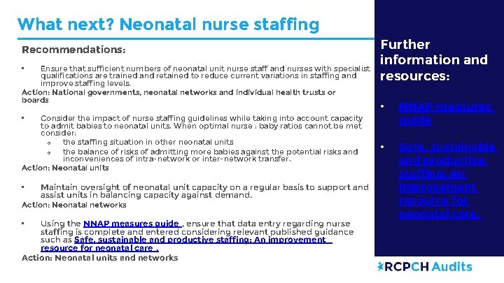 What next? Neonatal nurse staffing Recommendations: Ensure that sufficient numbers of neonatal unit nurse