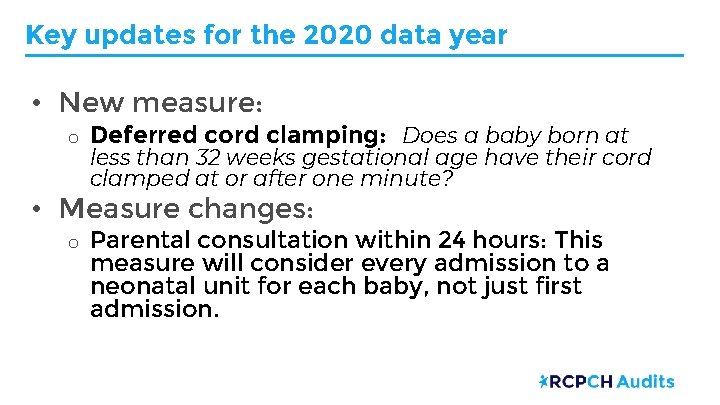 Key updates for the 2020 data year • New measure: o Deferred cord clamping: