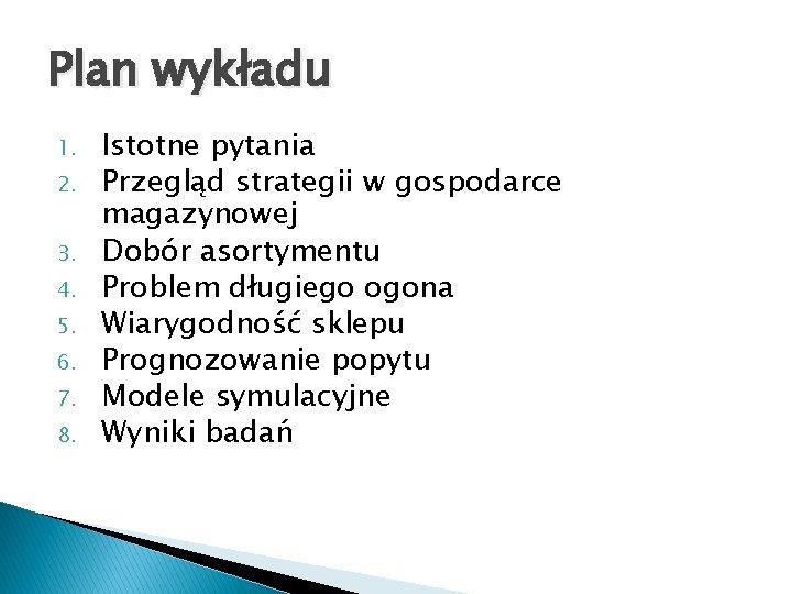 Plan wykładu 1. 2. 3. 4. 5. 6. 7. 8. Istotne pytania Przegląd strategii