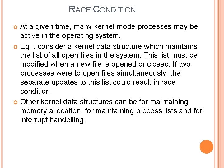 RACE CONDITION At a given time, many kernel-mode processes may be active in the