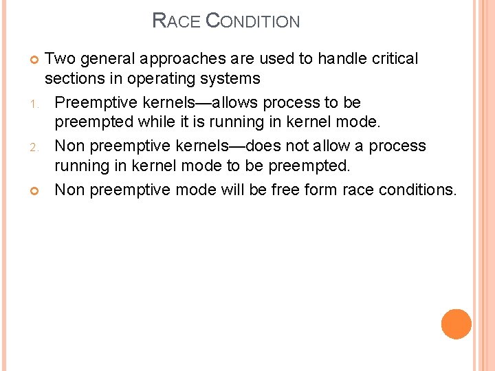 RACE CONDITION Two general approaches are used to handle critical sections in operating systems