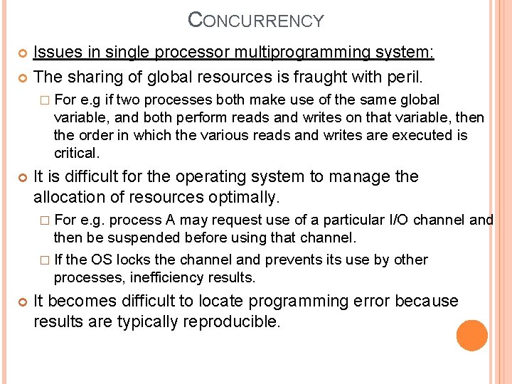 CONCURRENCY Issues in single processor multiprogramming system: The sharing of global resources is fraught