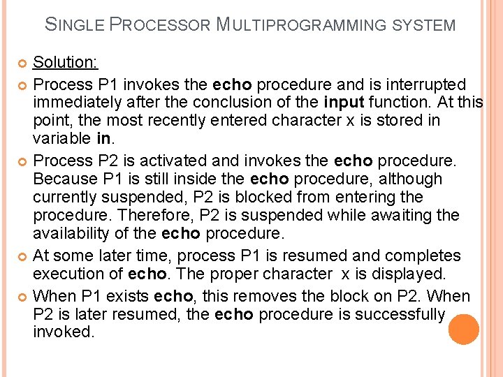 SINGLE PROCESSOR MULTIPROGRAMMING SYSTEM Solution: Process P 1 invokes the echo procedure and is