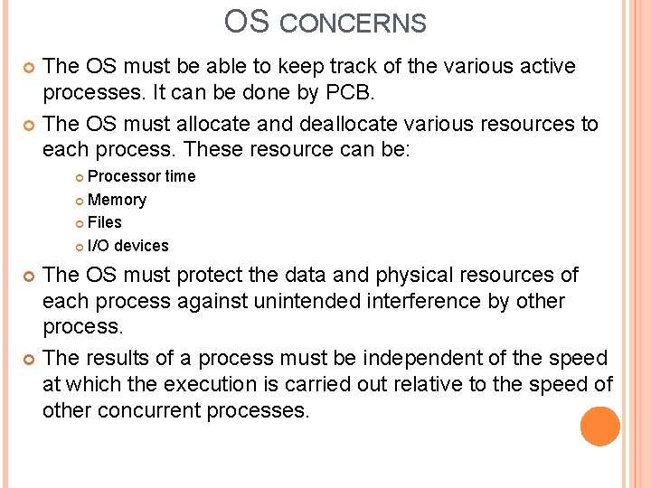 OS CONCERNS The OS must be able to keep track of the various active