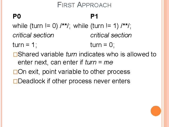 FIRST APPROACH P 0 P 1 while (turn != 0) /**/; while (turn !=