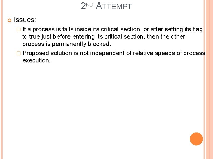 2 ND ATTEMPT Issues: � If a process is fails inside its critical section,