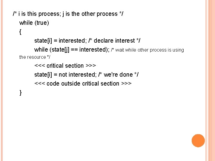 /* i is this process; j is the other process */ while (true) {