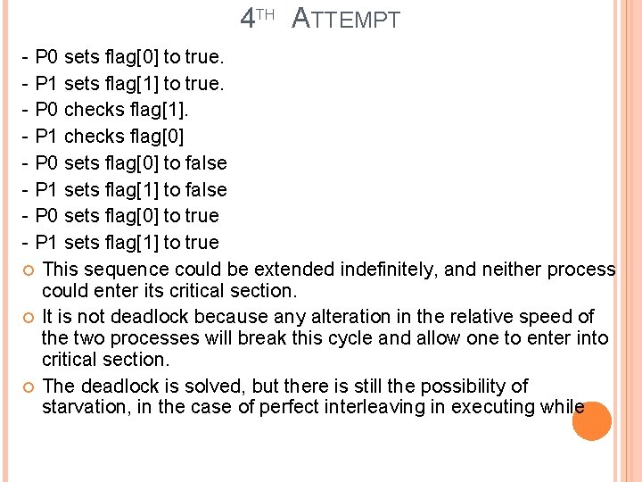 4 TH ATTEMPT - P 0 sets flag[0] to true. - P 1 sets