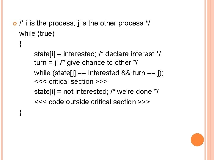  /* i is the process; j is the other process */ while (true)