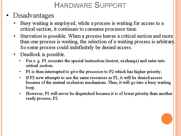 HARDWARE SUPPORT • Disadvantages • Busy waiting is employed, while a process is waiting