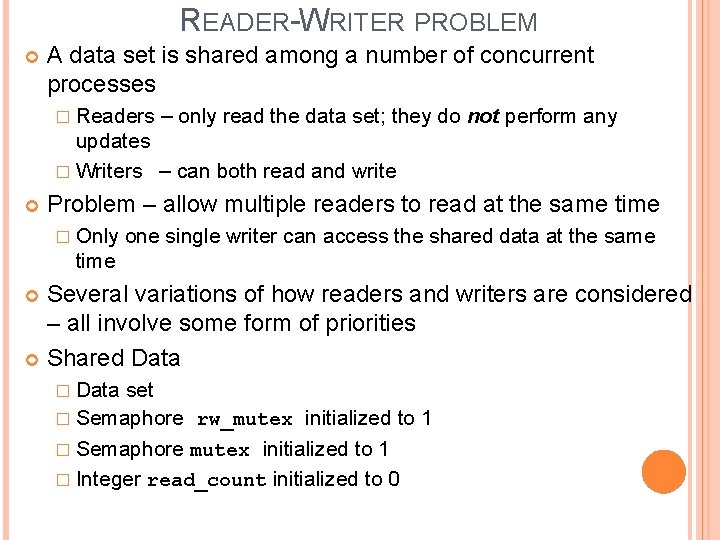 READER-WRITER PROBLEM A data set is shared among a number of concurrent processes �