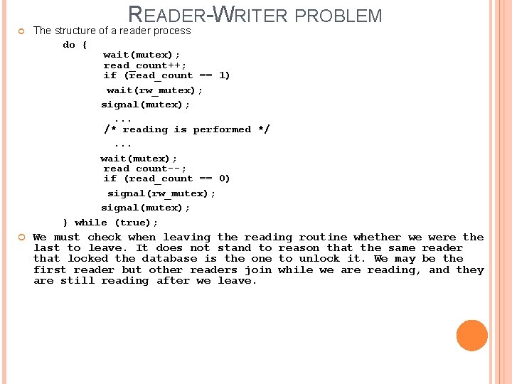 READER-WRITER PROBLEM The structure of a reader process do { wait(mutex); read_count++; if (read_count