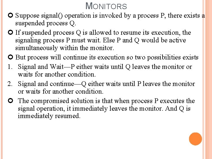 MONITORS Suppose signal() operation is invoked by a process P, there exists a suspended