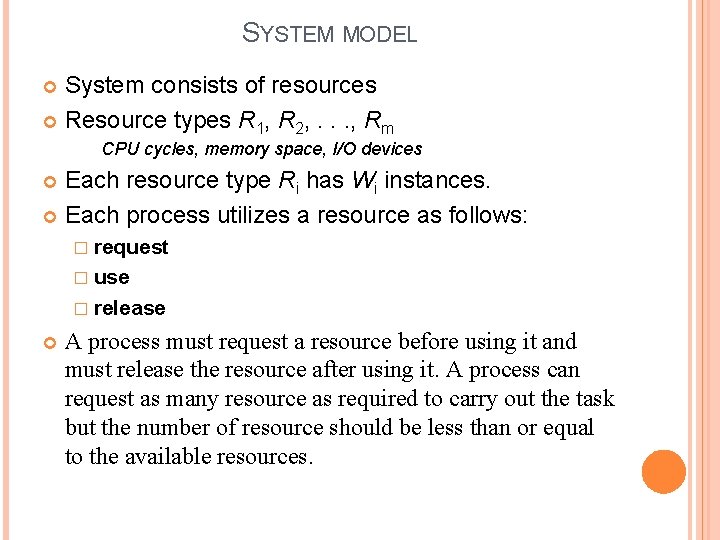 SYSTEM MODEL System consists of resources Resource types R 1, R 2, . .