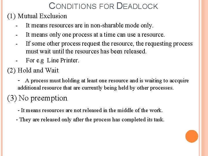 CONDITIONS FOR DEADLOCK (1) Mutual Exclusion - It means resources are in non-sharable mode